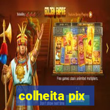 colheita pix